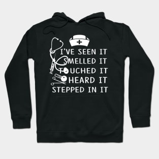 Nurse I've Seen It Smelled It Touched It Hoodie